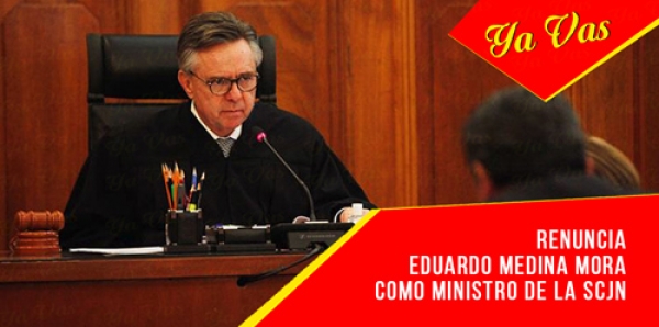 Inesperada y por supuestas causas graves, la renuncia del ministro Eduardo Medina Mora.