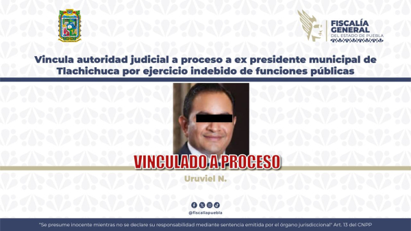 Vinculan a proceso a ex alcalde de Tlachichuca