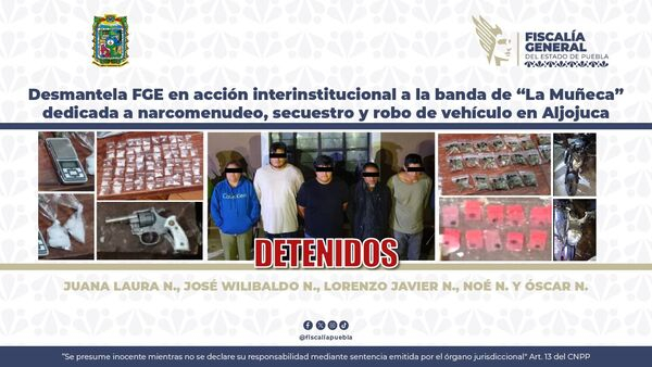 Desmantela a la banda de “La Muñeca” en Aljojuca